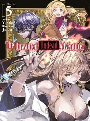 cover image of The Unwanted Undead Adventurer, Volume 5